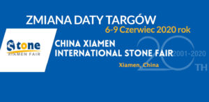 odwołane targi kamieniarskie xiamen stone fair 2020 odbędą się 6-9 czerwca 2020